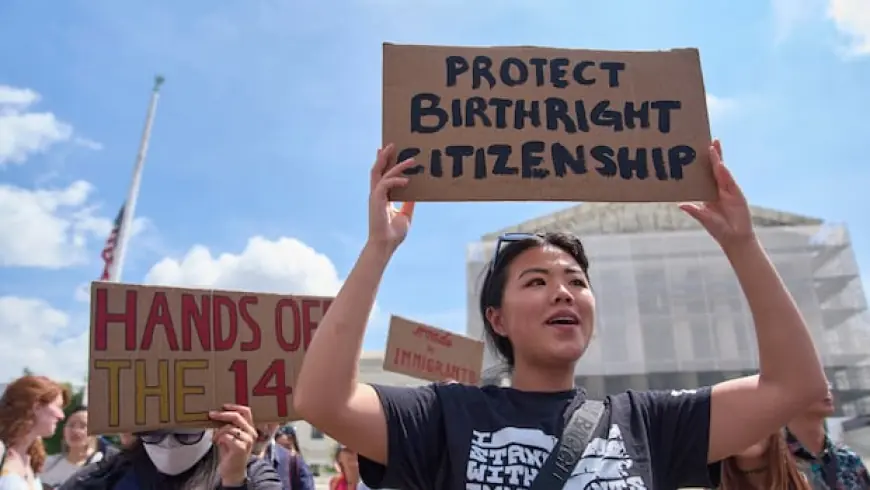 What's at stake as the U.S. Supreme Court weighs Trump's birthright citizenship order